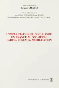 L'implantation du socialisme en France au XXe siècle. Partis, réseaux, mobilisation_cover