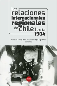 Las relaciones internacionales regionales de Chile hacia 1904_cover