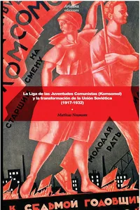 La Liga de las Juventudes Comunistas (Komsomol) y la transformación de la Unión Soviética (1917-1932)_cover