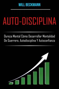 Auto-Disciplina: Dureza Mental Cómo Desarrollar Mentalidad De Guerrero, Autodisciplina Y Autoconfianza_cover