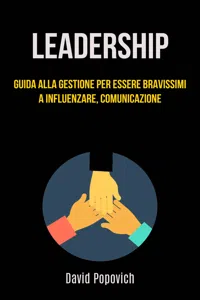 Leadership: Guida Alla Gestione Per Essere Bravissimi A Influenzare, Comunicazione_cover