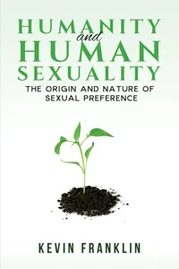 Humanity and Human Sexuality: The Origin and Nature of Sexual Preference_cover