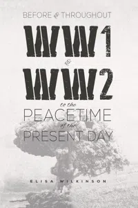 Before and Throughout WW1 and WW2 to the Peacetime of the Present Day_cover