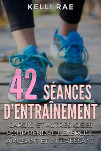 42 séances d'entraînement cardio et autres idées pour rendre l'exercice amusant et intéressant_cover