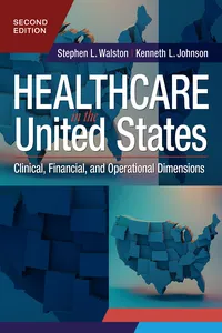 Healthcare in the United States: Clinical, Financial, and Operational Dimensions, Second Edition_cover
