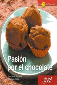 Pasión por el Chocolate. Historia del chocolate. Sabrosas recetas_cover