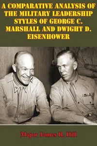 Comparative Analysis Of The Military Leadership Styles Of George C. Marshall And Dwight D. Eisenhower_cover