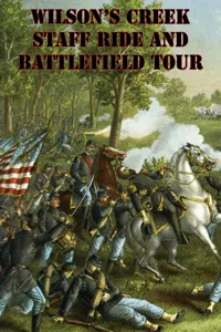Wilson's Creek Staff Ride And Battlefield Tour [Illustrated Edition]_cover