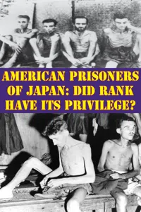 American Prisoners Of Japan: Did Rank Have Its Privilege?_cover