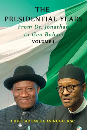 The Presidential Years: From Dr. Jonathan to Gen. Buhari, Volume 1