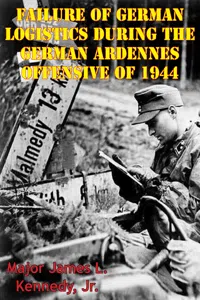 Failure Of German Logistics During The German Ardennes Offensive Of 1944_cover