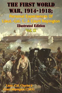 The First World War, 1914-1918; Personal Experiences Of Lieut.-Col. C. À Court Repington Vol. II [Illustrated Edition]_cover