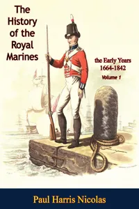 The History of the Royal Marines: the Early Years 1664-1842: Volume 1_cover