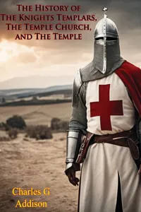 The History of The Knights Templars, The Temple Church, and The Temple_cover