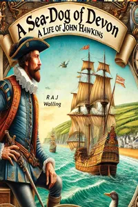 A Sea-Dog of Devon: A Life of Sir John Hawkins, English Naval Commander, Privateer and Slaver of the 16th Century_cover