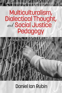 Multiculturalism, Dialectical Thought, and Social Justice Pedagogy_cover