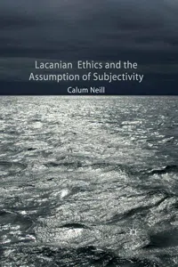 Lacanian Ethics and the Assumption of Subjectivity_cover