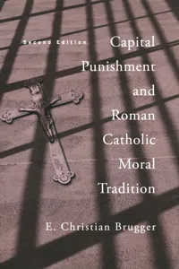 Capital Punishment and Roman Catholic Moral Tradition, Second Edition_cover