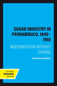 The Sugar Industry in Pernambuco, 1840 - 1910_cover