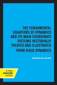 The Fundamental Equations of Dynamics and Its Main Coordinate Systems Vectorially Treated and Illustrated from Rigid Dynamics_cover