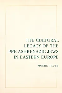 The Cultural Legacy of the Pre-Ashkenazic Jews in Eastern Europe_cover