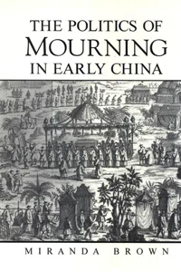 The Politics of Mourning in Early China_cover