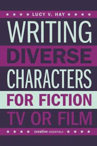 Writing Diverse Characters For Fiction, TV or Film_cover
