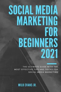 Social Media Marketing For Beginners 2021 "The Ultimate Guide with the most effective tips and tricks for social media marketing."_cover