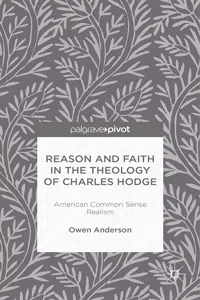 Reason and Faith in the Theology of Charles Hodge: American Common Sense Realism_cover