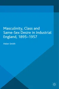 Masculinity, Class and Same-Sex Desire in Industrial England, 1895-1957_cover