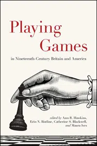 Playing Games in Nineteenth-Century Britain and America_cover