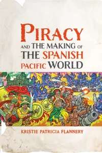 Piracy and the Making of the Spanish Pacific World_cover