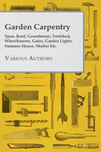 Garden Carpentry - Span, Roof, Greenhouse, Toolshed, Wheelbarrow, Gates, Garden Lights, Summer House, Shelter Etc._cover
