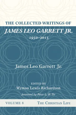 The Collected Writings of James Leo Garrett Jr., 1950–2015: Volume Eight