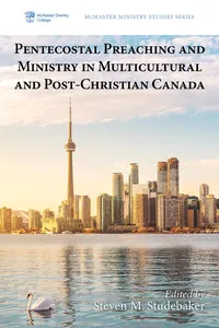 Pentecostal Preaching and Ministry in Multicultural and Post-Christian Canada_cover