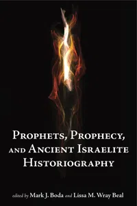 Prophets, Prophecy, and Ancient Israelite Historiography_cover