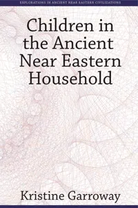 Children in the Ancient Near Eastern Household_cover