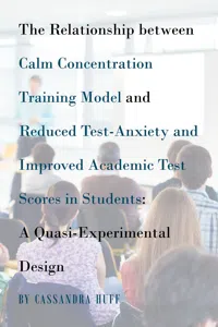 The Relationship between Calm Concentration Training Model and Reduced Test-Anxiety and Improved Academic Test Scores in Students_cover