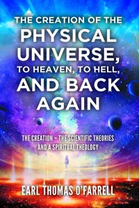 The Creation of the Physical Universe, to Heaven, to Hell, and Back Again_cover