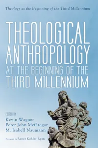 Theological Anthropology at the Beginning of the Third Millennium_cover