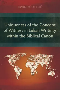 Uniqueness of the Concept of Witness in Lukan Writings within the Biblical Canon_cover