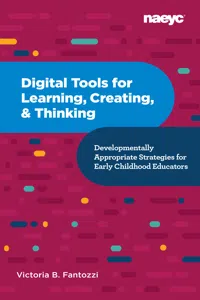 Digital Tools for Learning, Creating, and Thinking: Developmentally Appropriate Strategies for Early Childhood Educators_cover