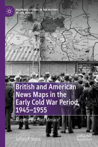 British and American News Maps in the Early Cold War Period, 1945–1955_cover