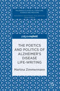 The Poetics and Politics of Alzheimer's Disease Life-Writing_cover