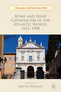 Rome and Irish Catholicism in the Atlantic World, 1622–1908_cover