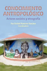 Conocimiento antropológico: actores sociales y etnografía_cover