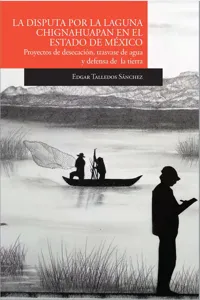 La disputa por la laguna de Chignahuapan en el Estado de México Proyectos de desecación, trasvase de agua y defensa de la tierra_cover