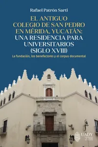 El antiguo colegio de San Pedro en Mérida, Yucatán: una residencia para universitarios._cover