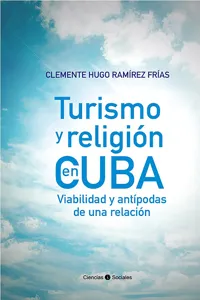 Turismo y religión en Cuba. Viabilidad y antípodas de una relación_cover