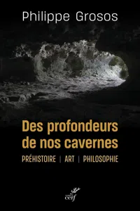 Des profondeurs de nos cavernes - Préhistoire - Art - Philosophie_cover